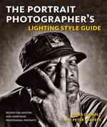 The Portrait Photographer's Lighting Style Guide : Recipes for Lighting and Composing Professional Portraits
