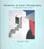 Elements of Color Photography: the Making of Eighty Images （1st Edition）