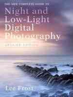 The New Complete Guide to Night and Low-Light Digital Photography （Updated）