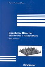 Caught by Disorder : Bound States in Random Media (Progress in Mathematical Physics)