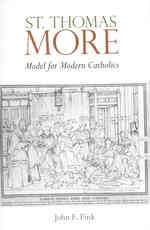 St. Thomas More : Model for Modern Catholics
