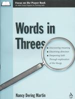 Words in Threes : Discovering Meaning, Discerning Direction, Deepening Faith through Exploration of the Liturgy (Focus on the Prayer Book)