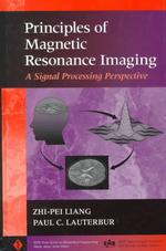 Principles of Magnetic Resonance Imaging : A Signal Processing
