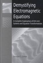 Demystifying Electromagnetic Equations : A Complete Explanation of EM Unit Systems and Equation Transformations (Press Monographs)