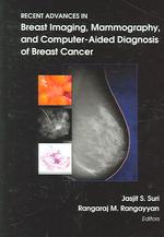 Recent Advances in Breast Imaging, Mammography, and Computer-aided Diagnosis of Breast Cancer (Press Monographs) （illustrated）