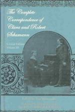 Complete Correspondence of Clara and Robert Schumann 〈3〉 （Critical）