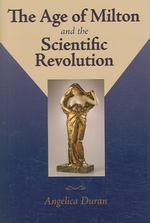 The Age of Milton and the Scientific Revolution (Medieval and Renaissance Literary Studies)