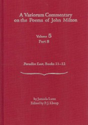 A Variorum Commentary on the Poems of John Milton : Paradise Lost, Books 11-12 (Variorum Commentary on the Poems of John Milton) 〈5〉