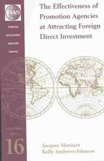 The Effectiveness of Promotion Agencies at Attracting Foreign Direct Investment (Foreign Investment Advisory Service Occasional Paper)