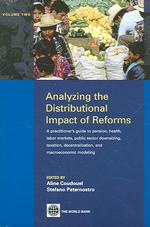 Analyzing the Distributional Impact of Reforms, Volume Two : A Practitioners' Guide to Pension, Health, Labor Markets, Public Sector Downsizing, Taxation, Decentralization and Macroeconomic Modeling