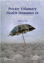 世界銀行刊／途上国における民間任意医療保険<br>Private Voluntary Health Insurance in Development : Friend or Foe?