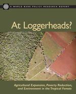 At Loggerheads? : Agricultural Expansion, Poverty Reduction, and Environment in the Tropical Forests