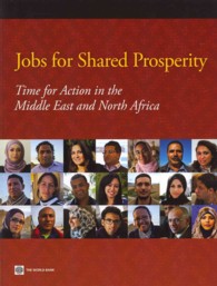 Jobs for Shared Prosperity : Time for Action in the Middle East and North Africa