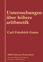 ガウス著「整数論」（ドイツ語版・復刊）<br>Untersuchungen Uber Hohere Arithmetik (Ams Chelsea Publishing)