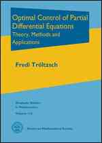 Optimal Control of Partial Differential Equations : Theory, Methods and Applications (Graduate Studies in Mathematics) 〈Vol. 112〉