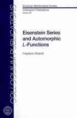 Eisenstein Series and Automorphic L-Functions (Colloquium Publications) 〈Vol. 58〉