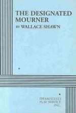 The Designated Mourner (Acting Edition for Theater Productions)