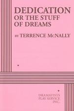 Dedication or the Stuff of Dreams (Acting Edition for Theater Productions)