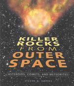 Killer Rocks from Outer Space : Asteroids, Comets, and Meteors (Discovery)