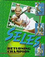 Monica Seles : Returning Champion (Sports Achievers)