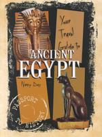 Your Travel Guide to Ancient Egypt (Passport to History)