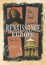 Your Travel Guide to Renaissance Europe (Passport to History)