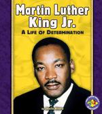 Martin Luther King, Jr. : A Life of Determination (Pull Ahead Books)