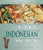 Cooking the Indonesian Way : Includes Low-Fat and Vegetarian Recipes (Easy Menu Ethnic Cookbooks)