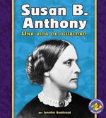 Susan B. Anthony : Una Vida De Igualdad/a Life of Fairness (Libros Para Avanzar - Biografias/pull Ahead Books - Biographies)