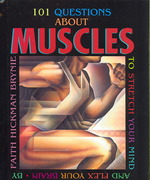 101 Questions about Muscles : To Stretch Your Mind and Flex Your Brain (101 Questions)