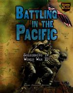 Battling in the Pacific : Soldiering in World War II (Soldiers on the Battlefront)