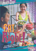 Eat Right! : How You Can Make Good Food Choices (Health Zone)