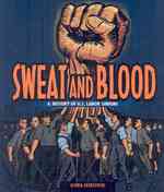 Sweat and Blood : A History of U.S. Labor Unions (People's History)