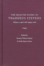 The Selected Papers of Thaddeus Stevens : April 1865-August 1868 (Selected Papers of Thaddeus Stevens) 〈2〉