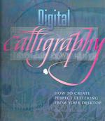 Digital Calligraphy : How to Create Perfect Lettering from Your Desktop
