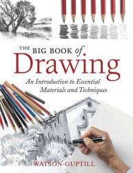 The Big Book of Drawing : An Introduction to Essential Materials and Techniques