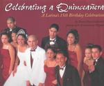 Celebrating a Quinceanera : A Latina's 15th Birthday Celebration （Library Binding）
