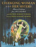 Changing Woman and Her Sisters : Stories of Goddesses from around the World