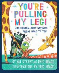 You're Pulling My Leg! : 400 Human-Body Sayings from Head to Toe
