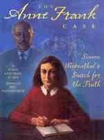 The Anne Frank Case : Simon Wiesenthal's Search for the Truth
