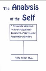 Analysis of the Self : Systematic Approach to Treatment of Narcissistic Personality Disorders