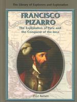 Francisco Pizarro : The Exploration of Peru and the Conquest of the Inca (Library of Explorers and Exploration S.)