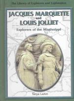 Jacques Marquette and Louis Jolliet : Explorers of the Mississippi (Library of Explorers and Exploration) （Library Binding）