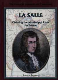 La Salle : Claiming the Mississippi River for France (Library of Explorers and Exploration) （Library Binding）
