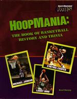 Hoopmania : The Book of Basketball History and Trivia