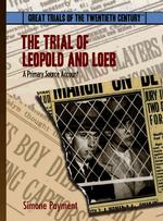 The Trial of Leopold and Loeb : A Primary Source Account (Great Trials of the Twentieth Century) （Library Binding）