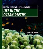 Life in the Ocean Depths (Life in Extreme Environments)