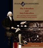 The Federalists and Anti-Federalists (Life in the New American Nation) （Library Binding）