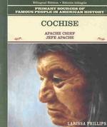 Cochise : Apache Chief / Jefe Apache (Famous People in American History / Grandes Personajes En La Historia de Los Estados Unidos) （Library Binding）