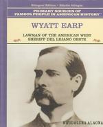 Wyatt Earp : Lawman of the American West / Sheriff del Oeste Americano (Famous People in American History / Grandes Personajes En La Historia de Los Estados Unidos) （Library Binding）